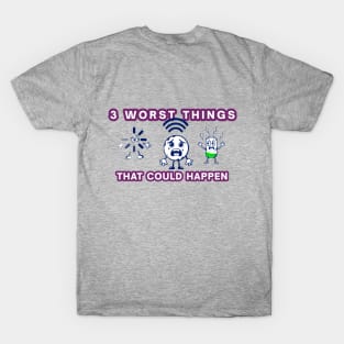 Three worst things that could happen T-Shirt